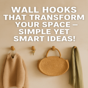 Wall Hooks That Transform Your Space Simple Yet Smart Ideas!